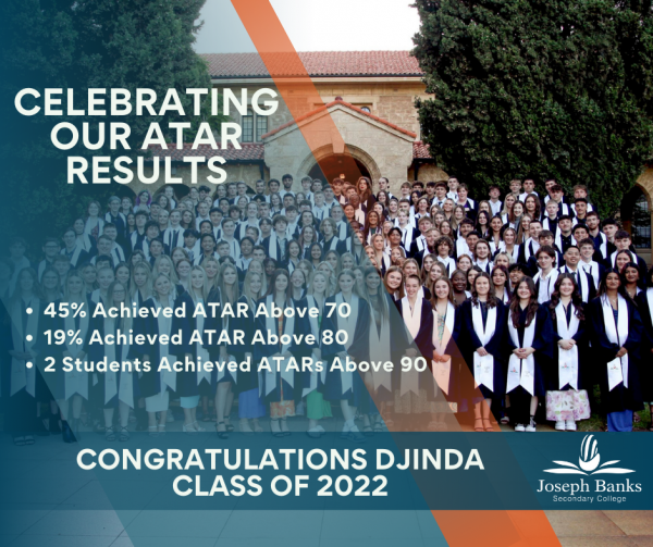 Celebrating our 2022 Year 12 ATAR results! Joseph Banks Secondary College